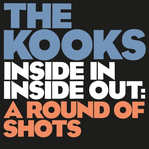 The Kooks - Inside In / Inside Out: A Round Of Shots (2021)
