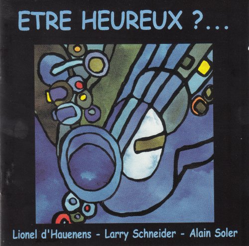 Larry Schneider, Alain Soler, Lionel D'hauenens - ÊTRE HEUREUX ? (1998)