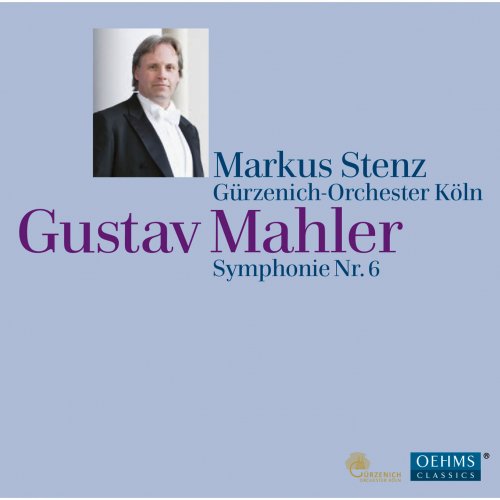 Gürzenich-Orchestra Köln, Markus Stenz - Mahler: Symphony No. 6 (2014)