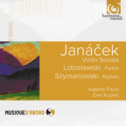 Isabelle Faust, Ewa Kupiec - Janacek: Violin Sonata, Lutoslawski: Partita, Szymanowski: Mythes (2013)