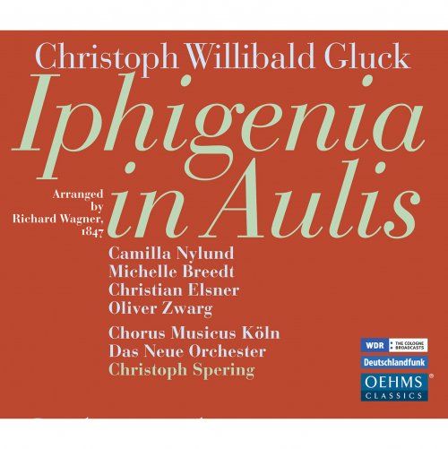 Christoph Spering, Das Neue Orchester, Chorus Musicus Köln - Gluck: Iphigenia in Aulis (Arr. R. Wagner) (2014)