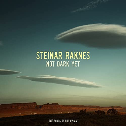 Steinar Raknes - Not Dark Yet (2021) Hi Res