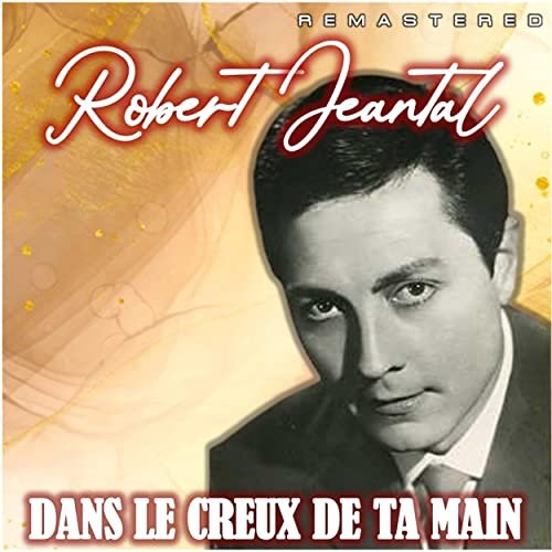 Robert Jeantal - Dans la Creux de Ta Main (Remastered) (2021)