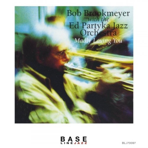 Bob Brookmeyer with Ed Partyka Jazz Orchestra - Madly Loving You (2021)