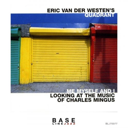 Eric van der Westen' Quadrant - Me Myself and I: Looking at the Music of Charles Mingus (2021)