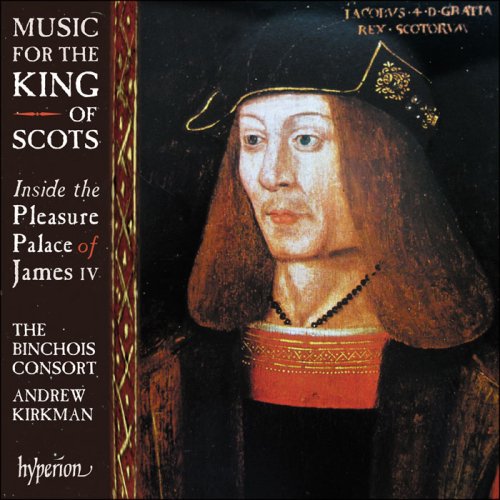 The Binchois Consort & Andrew Kirkman - Music for the King of Scots (2021) [Hi-Res]
