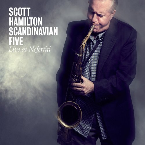 Scott Hamilton Scandinavian Five - Live At Nefertiti (2009) [Hi-Res]
