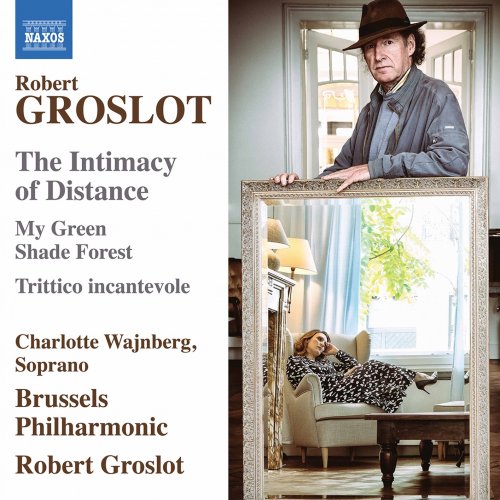 Charlotte Wajnberg, Brussels Philharmonic & Robert Groslot - Robert Groslot: The Intimacy of Distance, Op. 122 (2012) [Hi-Res]