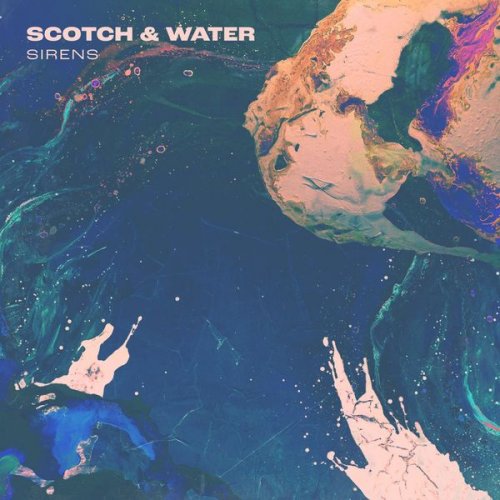 Scotch & Water - Sirens (2021)