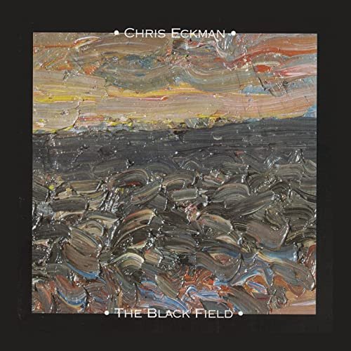 Chris Eckman - The Black Field (2021)