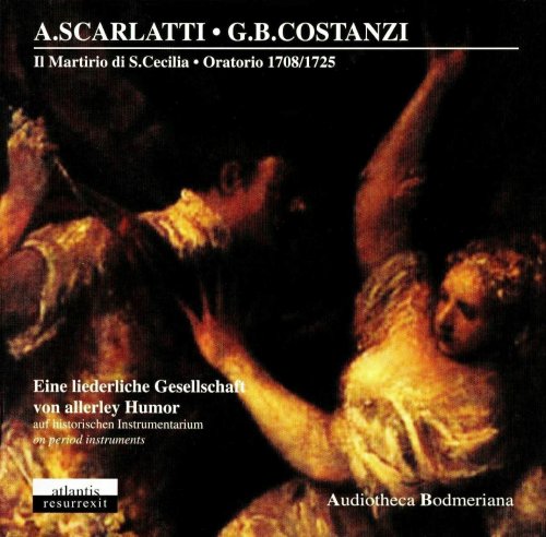 Eine liederliche Gesellschaft von allerley Humor, Constantin Hiller - A.Scarlatti & Costanzi: Il Martirio di S. Cecilia (1708/1725) (2002)