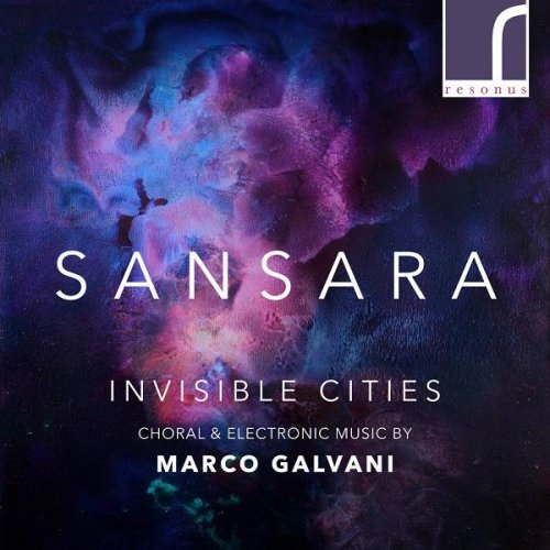 Sansara - Invisible Cities: Choral & Electronic Music by Marco Galvani (2021)