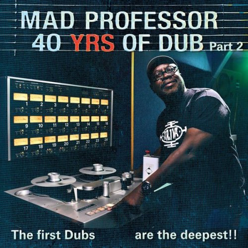 Mad Professor - The First Dubs Are the Deepest: 40 Years of Dub Pt. 2 (2021)