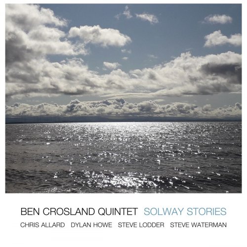 Ben Crosland Quintet - Solway Stories (2021)