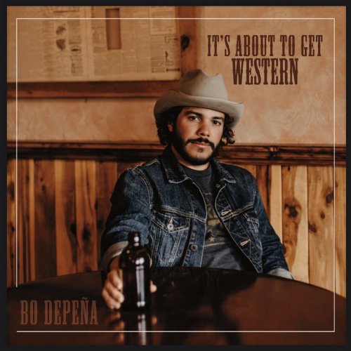 Bo DePeña - It's About to Get Western (2021)