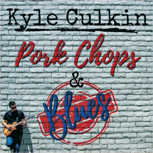 Kyle Culkin - Pork Chops & Blues (2021)