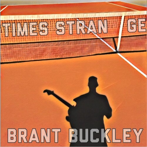 Brant Buckley - Times Strange (2021)