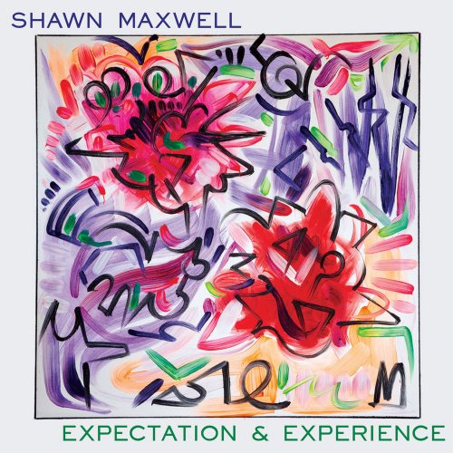 Shawn Maxwell - Expectation and Experience (2021) [Hi-Res]