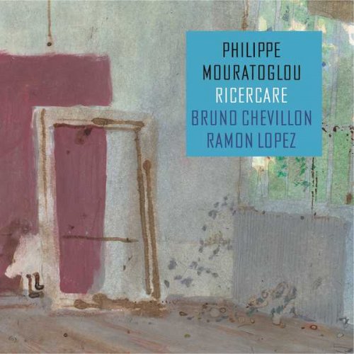 Philippe Mouratoglou, Ramon Lopez, Bruno Chevillon - Ricercare (2021) [Hi-Res]