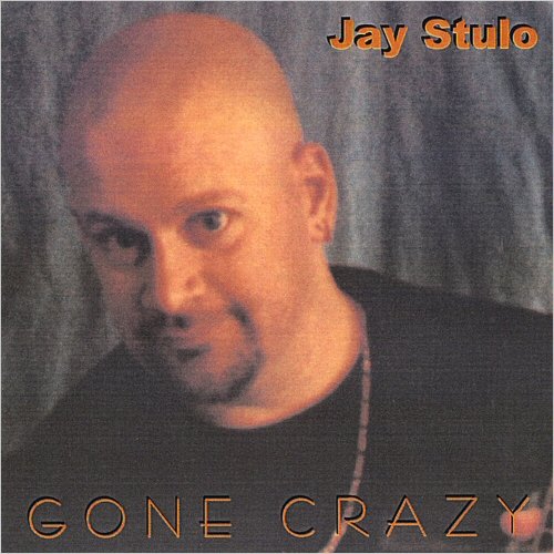 Jay Stulo - Gone Crazy (2002)