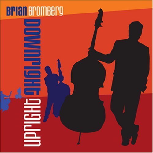 Brian Bromberg - Downright Upright (2006) [CDRip]