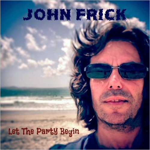 John Frick Band - Let The Party Begin (2021)