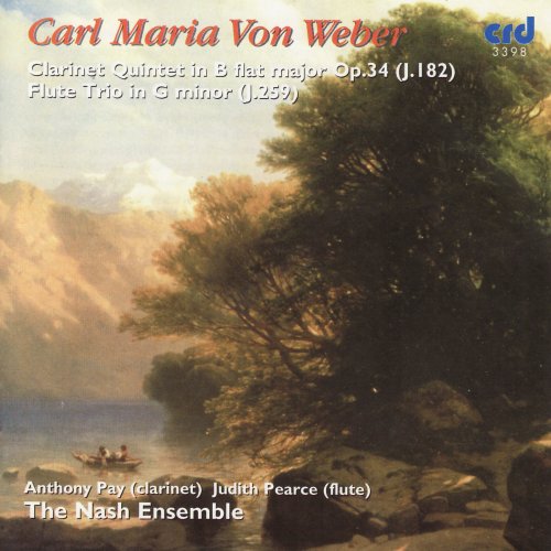 The Nash Ensemble - Weber: Clarinet Quintet in B flat major Op.34, Flute Trio in G minor (2007)