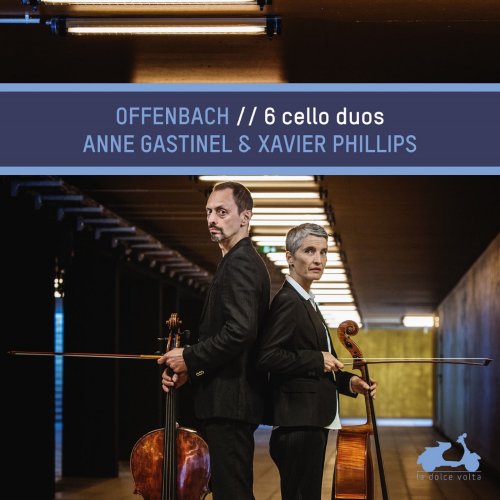 Anne Gastinel and Xavier Phillips - Offenbach: 6 Cello Duos (2019) CD-Rip