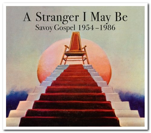 VA - A Stranger I May Be: Savoy Gospel 1954-1986 [3CD Box Set] (2020)