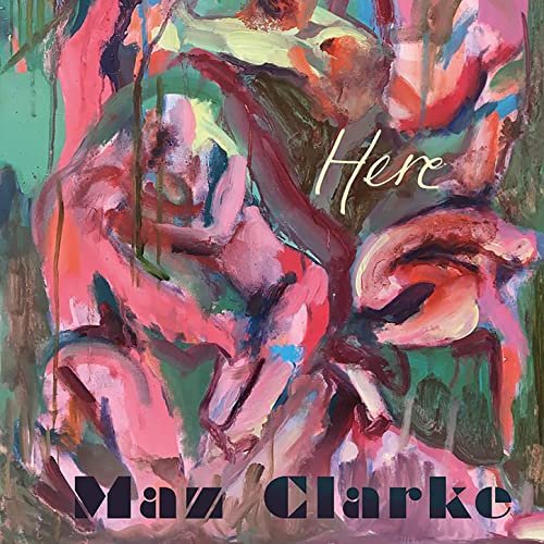 Maz Clarke - Here (2021) Hi Res