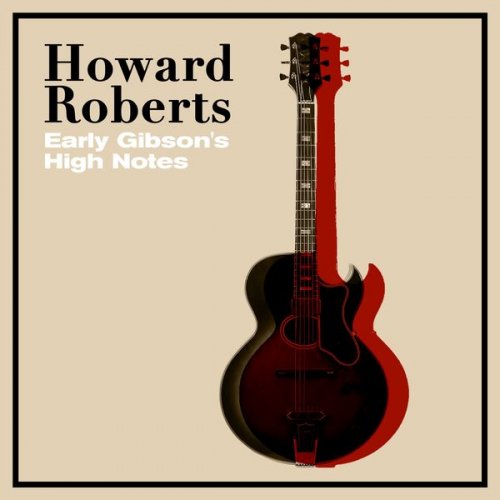 Howard Roberts - Early Gibson's High Notes (2021)