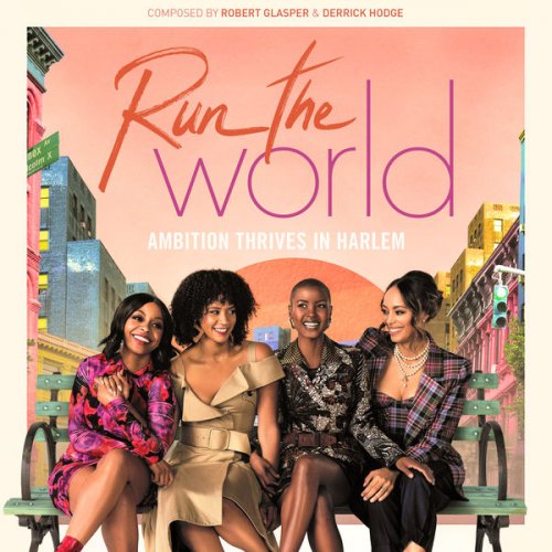 Robert Glasper, Derrick Hodge - Run The World: Season 1 (2021) [Hi-Res]