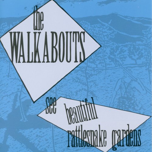 The Walkabouts - See Beautiful Rattlesnake Gardens (1988)