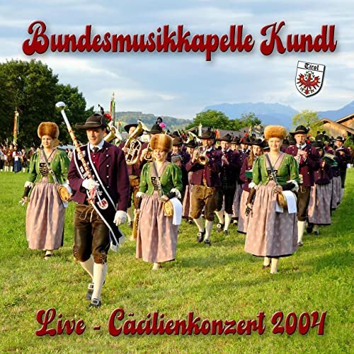 Bundesmusikkapelle Kundl - Live - Cäcilienkonzert 2004 (Live) (2021)