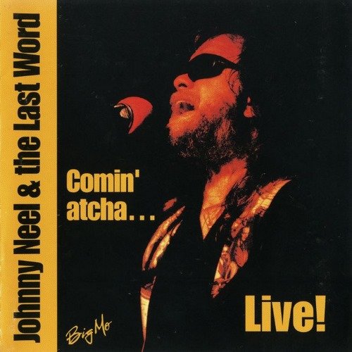 Johnny Neel & The Last Word - Comin' Atcha...Live! (1995)