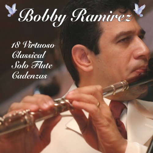 Bobby Ramirez - 18 Virtuoso Classical Solo Flute Candenzas (2021)