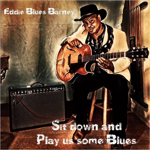 Eddie Blues Barney - Sit Down And Play Us Some Blues (2021)