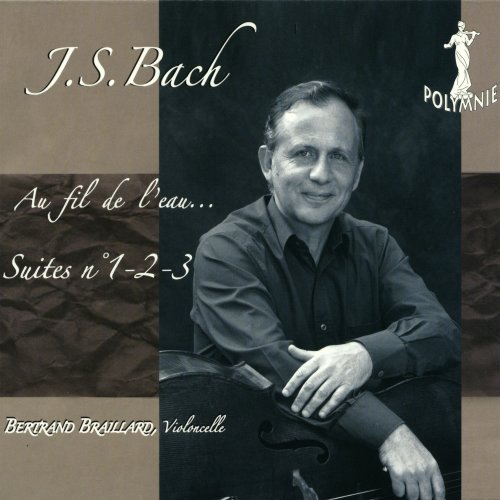 Bertrand Braillard - J.S. Bach - Au fil de l'eau… - Suites No. 1-2-3 (2021)