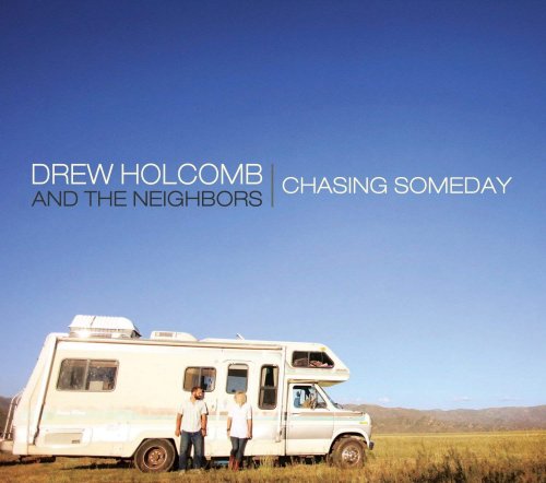 Drew Holcomb And The Neighbors - Chasing Someday (2011)