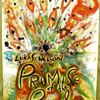 Lukas Nelson & Promise of the Real (& Neil Young) - Discography (2009-2017)