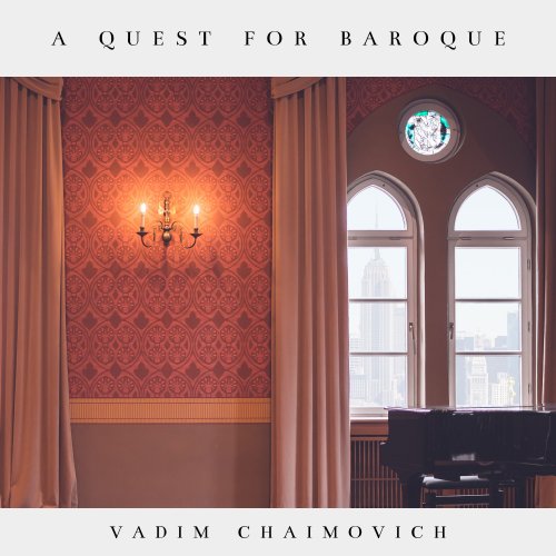 Vadim Chaimovich - A Quest for Baroque (2021) [Hi-Res]