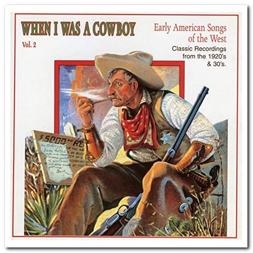 VA - When I Was a Cowboy Vol. 1 & 2 - Early American Songs of the West [Remastered] (1996)