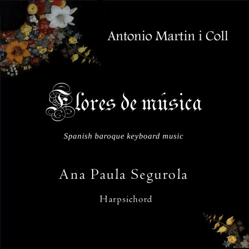 Ana Paula Segurola & Antonio Martín i Coll, Antonio Martín i Coll - Flores de Música (Spanish Baroque Keyboard Music) (2021) [Hi-Res]