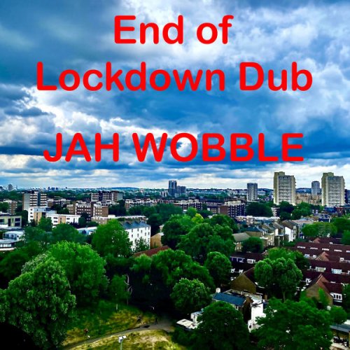 Jah Wobble - End Of Lockdown Dub (2020) [Hi-Res]
