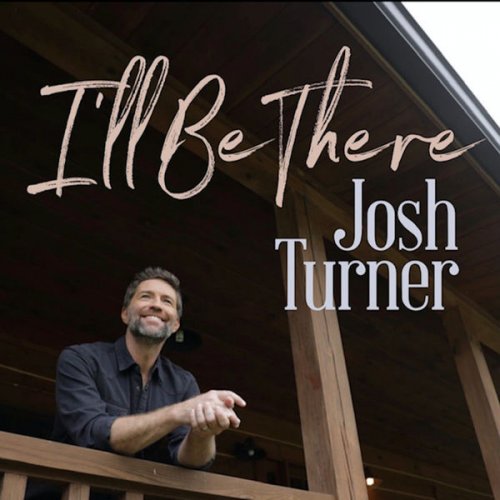 Josh Turner - I'll Be There (2021)