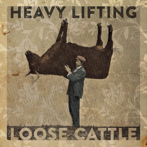 Loose Cattle - Heavy Lifting (2021)