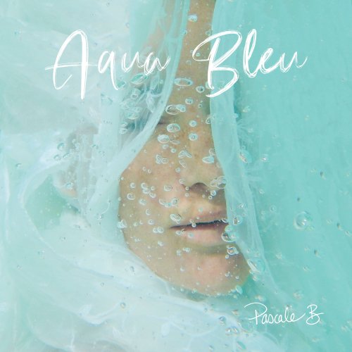 Pascale B - Aqua Bleu (2021) [Hi-Res]