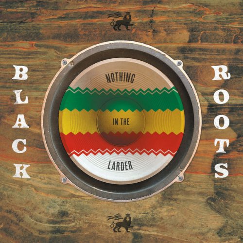 Black Roots - Nothing In The Larder (2021) [Hi-Res]