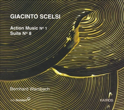 Bernhard Wambach - Giacinto Scelsi - Action music N° 1 / Suite N° 8 (2003)