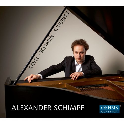 Alexander Schimpf - Ravel: Le tombeau de Couperin - Scriabin: 5 Preludes - Schubert: Piano Sonata No. 21 (2013)